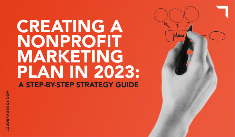 Creating a Nonprofit Marketing Plan in 2023: A Step-By-Step Strategy Guide